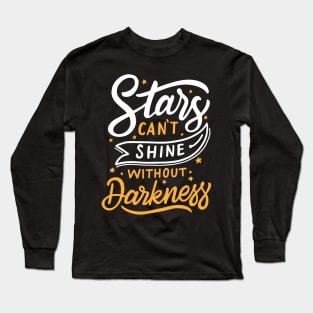 Stars Can't Shine Without Darkness Long Sleeve T-Shirt